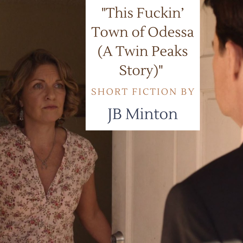 This Fuckin' Town of Odessa (A Twin Peaks Flash Fiction)