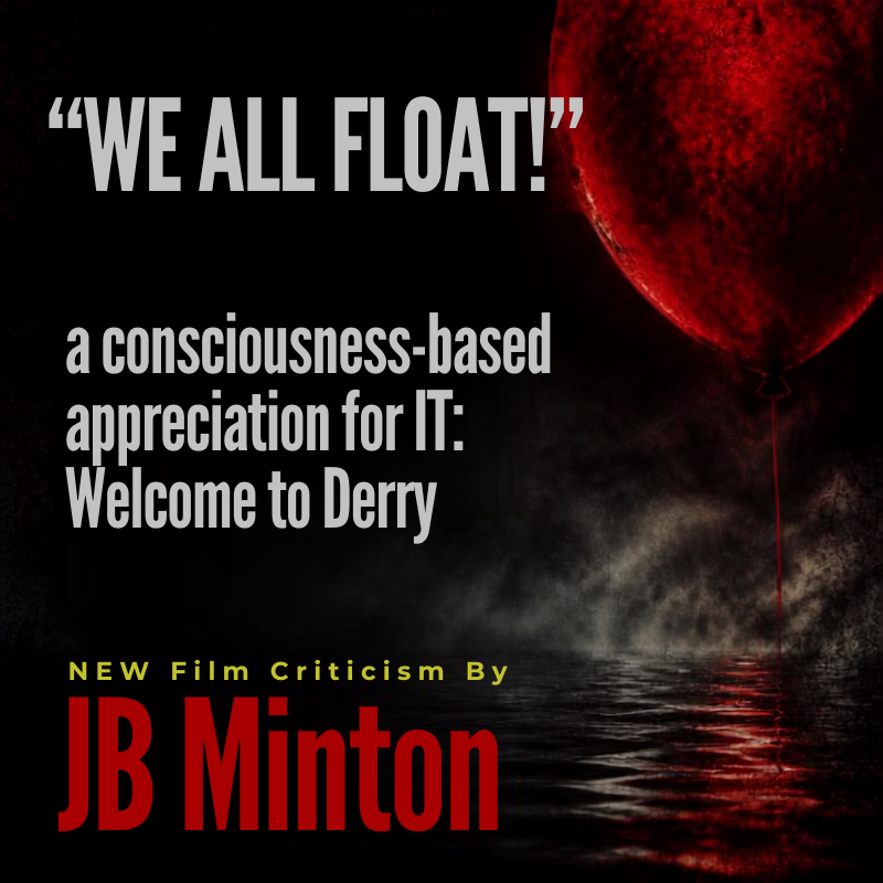 "WE ALL FLOAT...": A Consciousness-Based Appreciation for IT: WELCOME TO DERRY (2025)