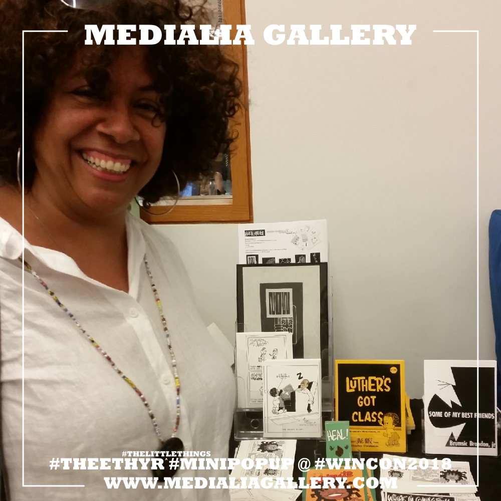 Comic legend Barbara Brandon-Croft was represented by Tara Nakashima Donahue at WinCon2018 and has been featured in past comic exhibits at Medialia Gallery like CULLUD & SOUL