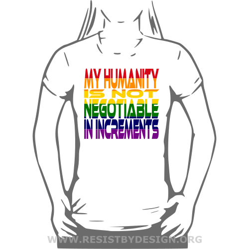 My Humanity Is Not Negotiable in Increments (Rainbow)