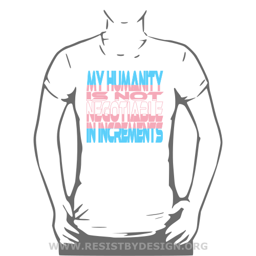 My Humanity Is Not Negotiable in Increments (Blue, Pink, White)