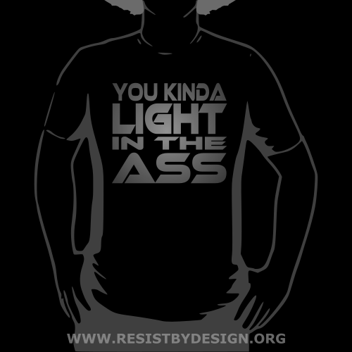 You Kinda Light in the Ass