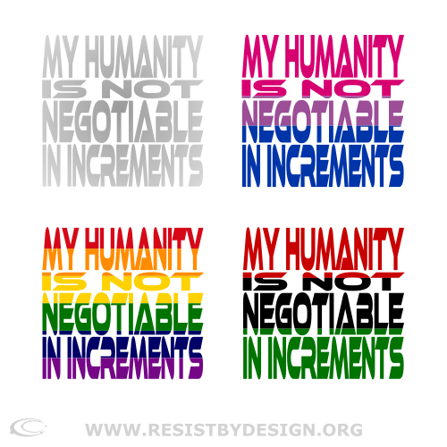 resist_by_design_collective_my_humanity_is_not_negotiable_in_increments_colorways.png