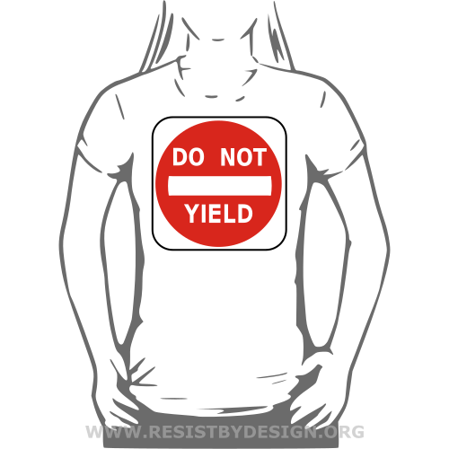 resist_by_design_do_not_yield_header_tshirt.png