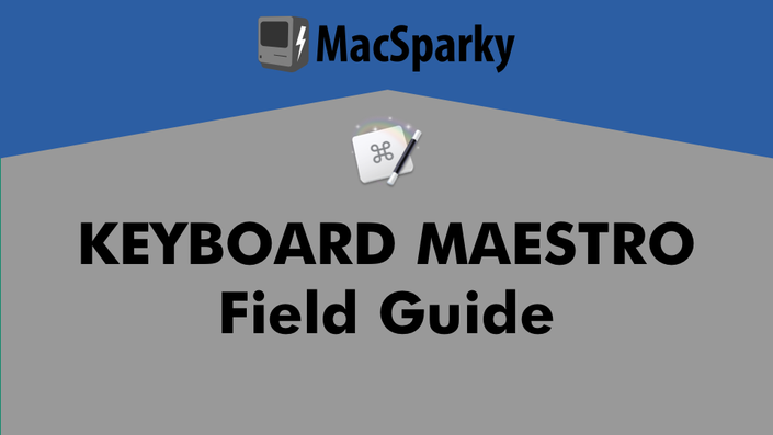 The Keyboard Maestro Field Guide Update