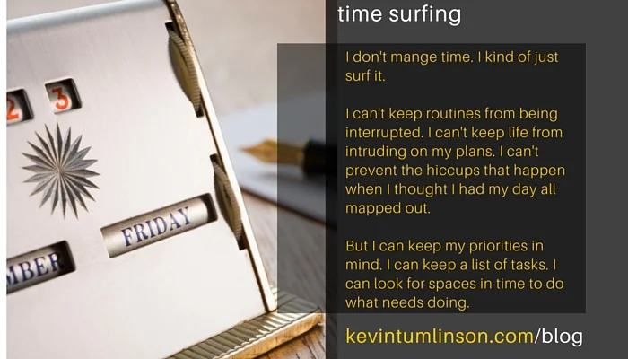 Time surfing - How I get it all done (sometimes)