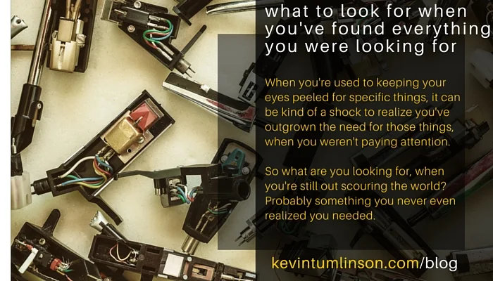 What to look for when you've found everything you were looking for