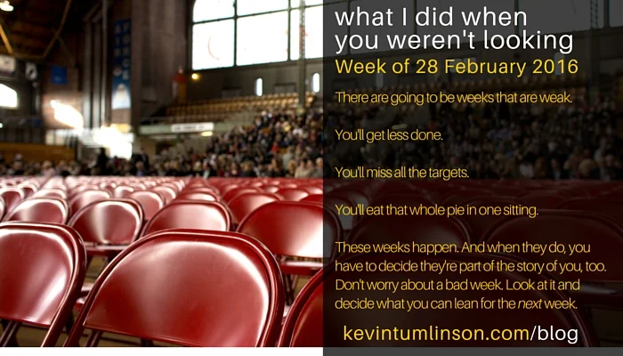 What I did when you weren't looking - Week of 02/28/16