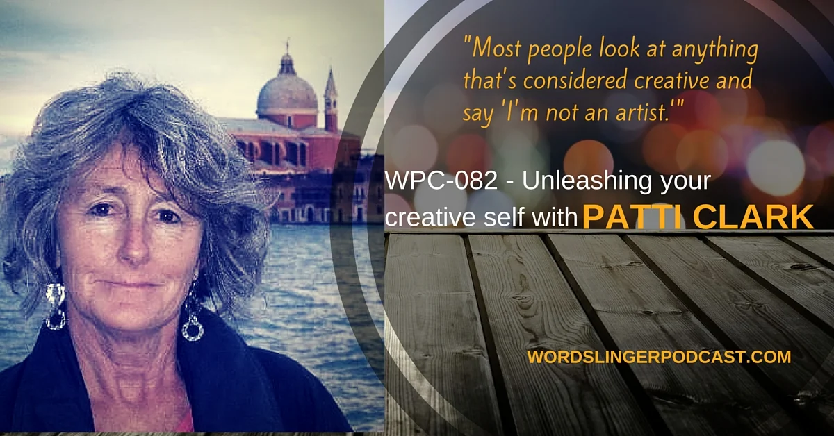 WPC-082 - Unleashing your creative self with Patti Clark