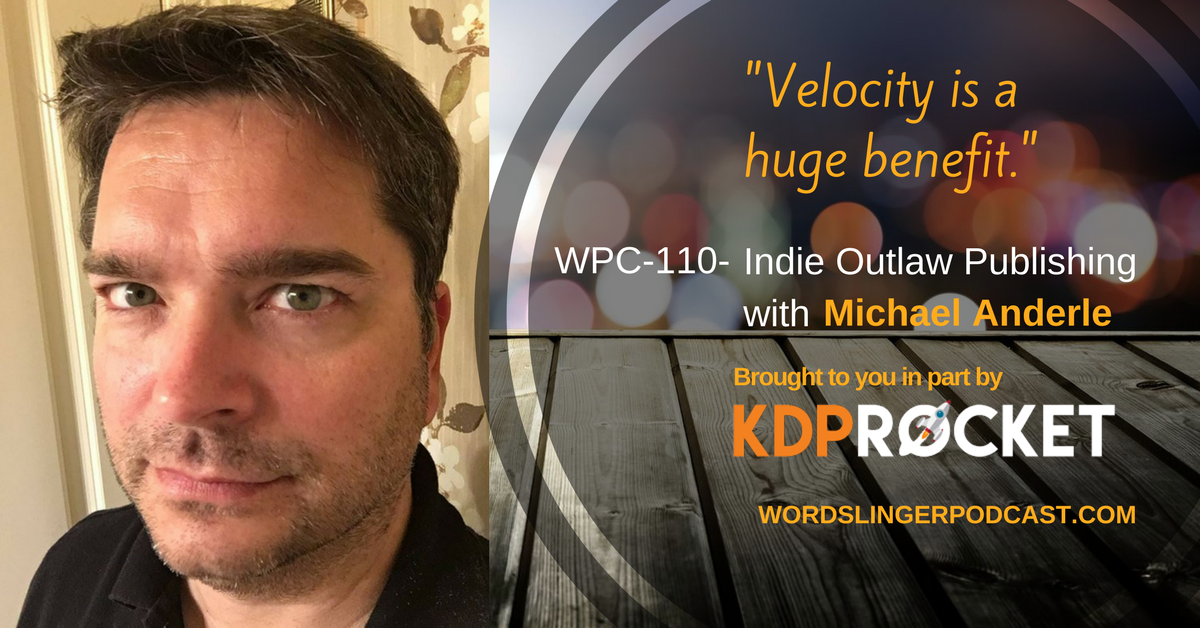 WPC-110 - Indie Outlaw Publishing with Michael Anderle