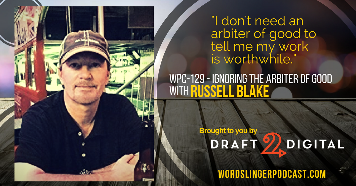 WPC-129 - Ignoring the Arbiter of Good with Russell Blake.png