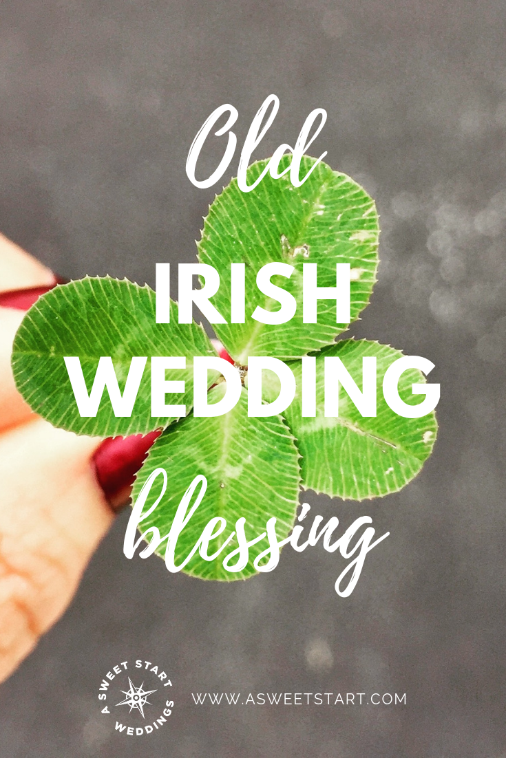 The old Irish wedding blessing with all the verses. Photo by&nbsp; Amy Reed