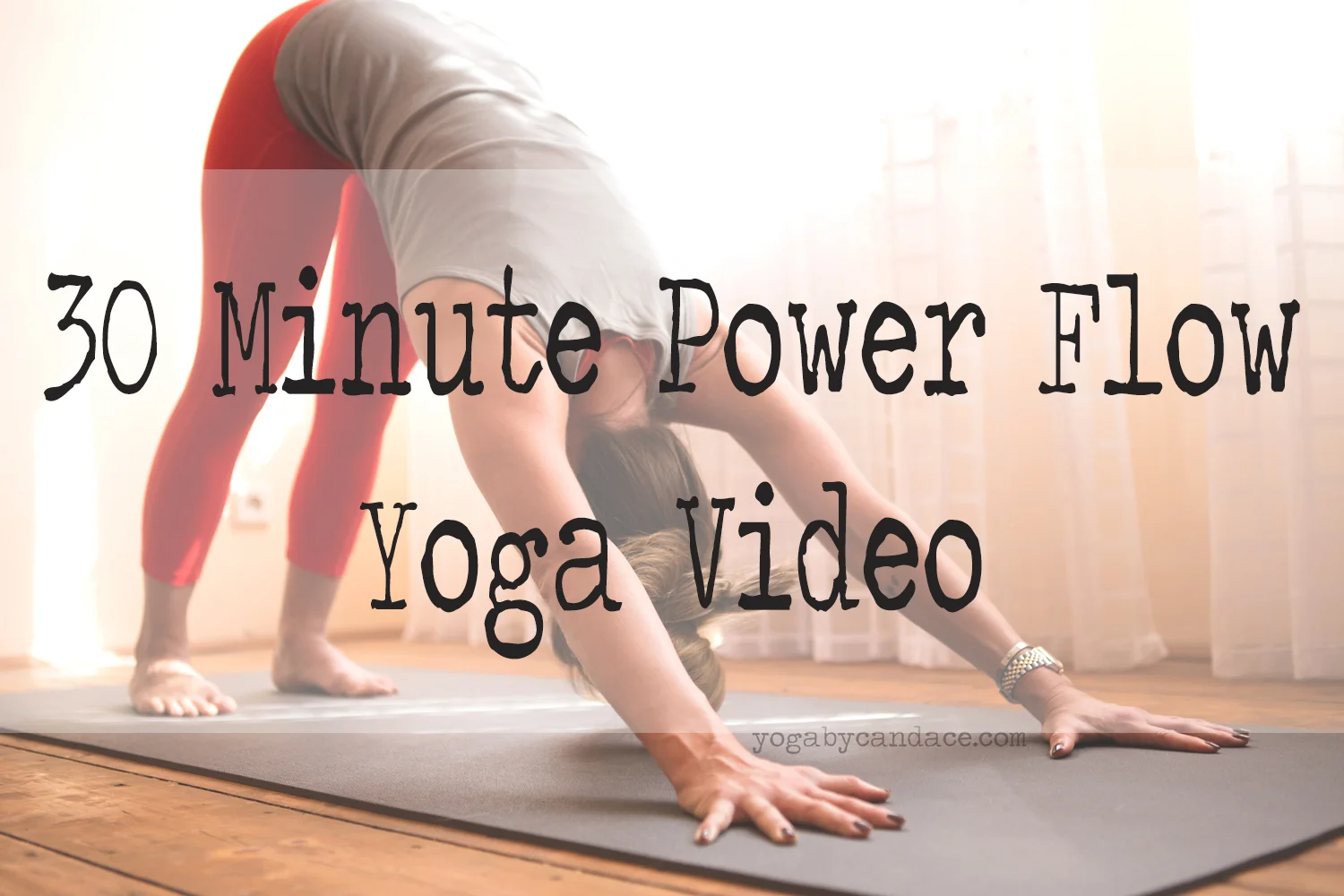 30 Minute Power Yoga Flow — YOGABYCANDACE
