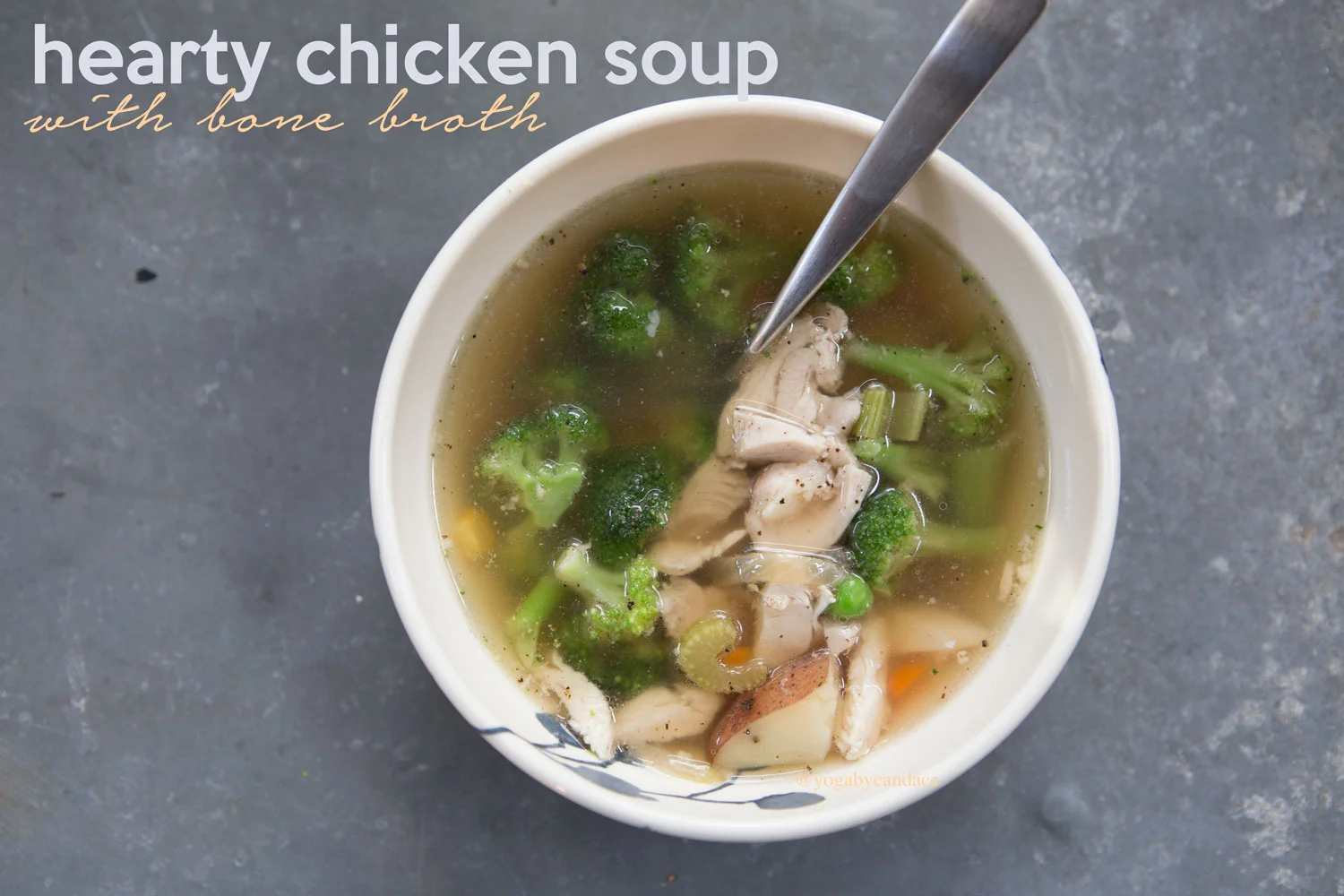 Hearty Chicken Soup with Bone Broth — YOGABYCANDACE