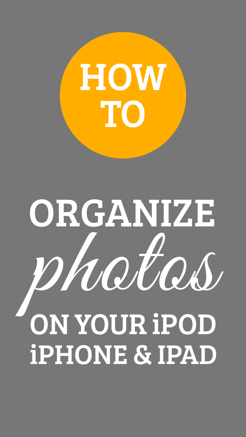 How to organize the photos on your iPhone, iPod and iPod