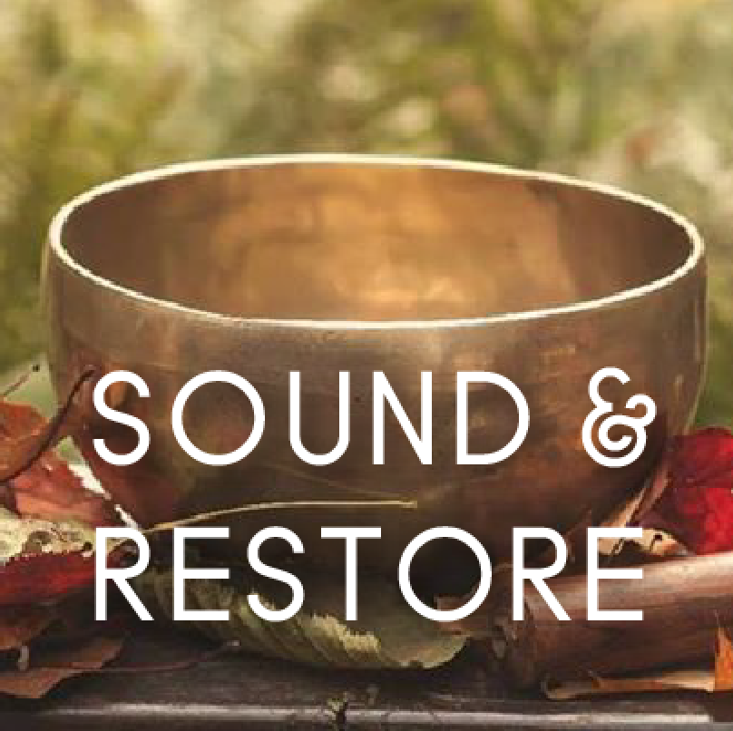 SOUND + RESTORE: Sound Bath and Restorative Yoga in the River Yurt
