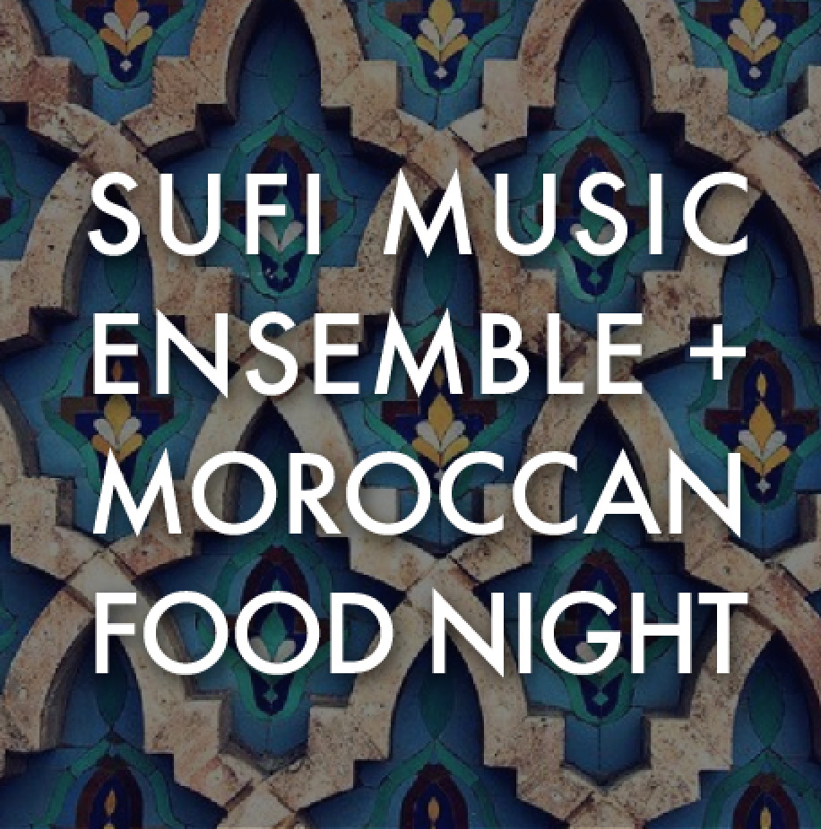 Sufi Music Ensemble + Moroccan Food Night (4/28, 5:30-8:30pm)