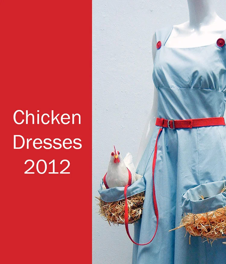 “Two-Chicken Dress” and “Two-Chicken Coop Dress” 2012