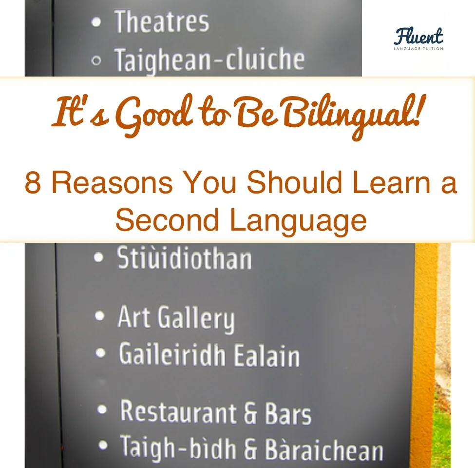 It's Good to Be Bilingual! 8 Reasons you Should Learn a Second Language