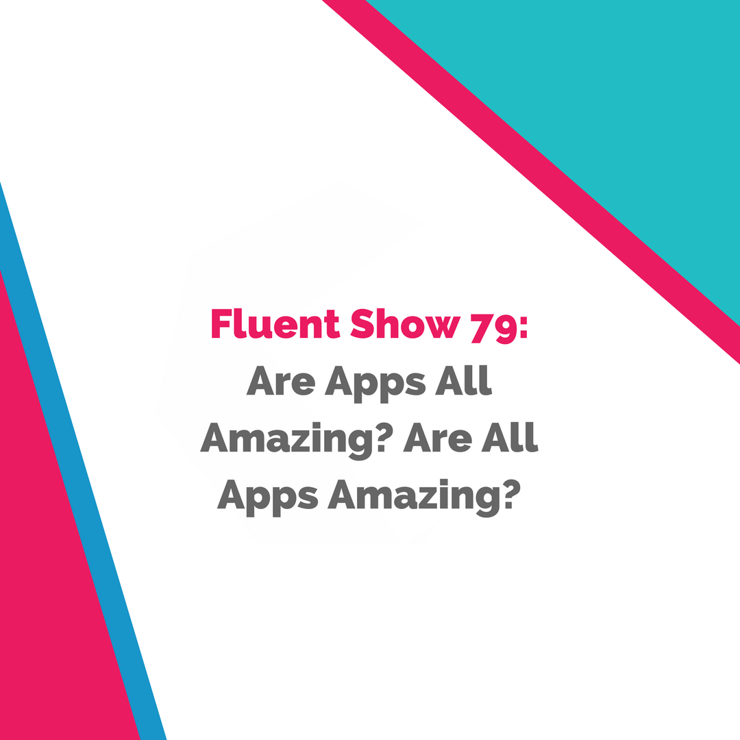In Language Learning, Are Apps All Amazing? Are All Apps Amazing?