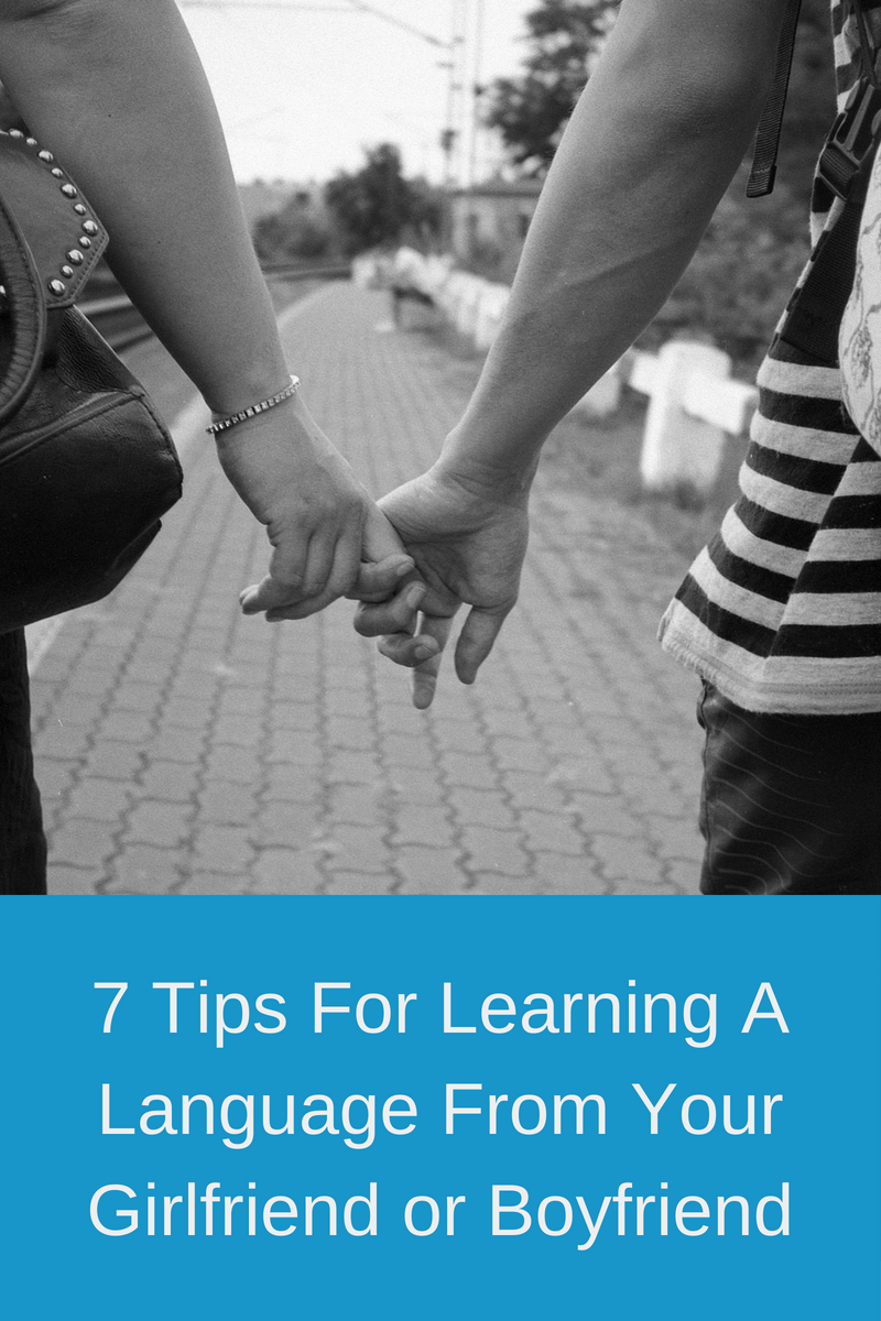 7 Tips For Learning A Language From Your Girlfriend or Boyfriend