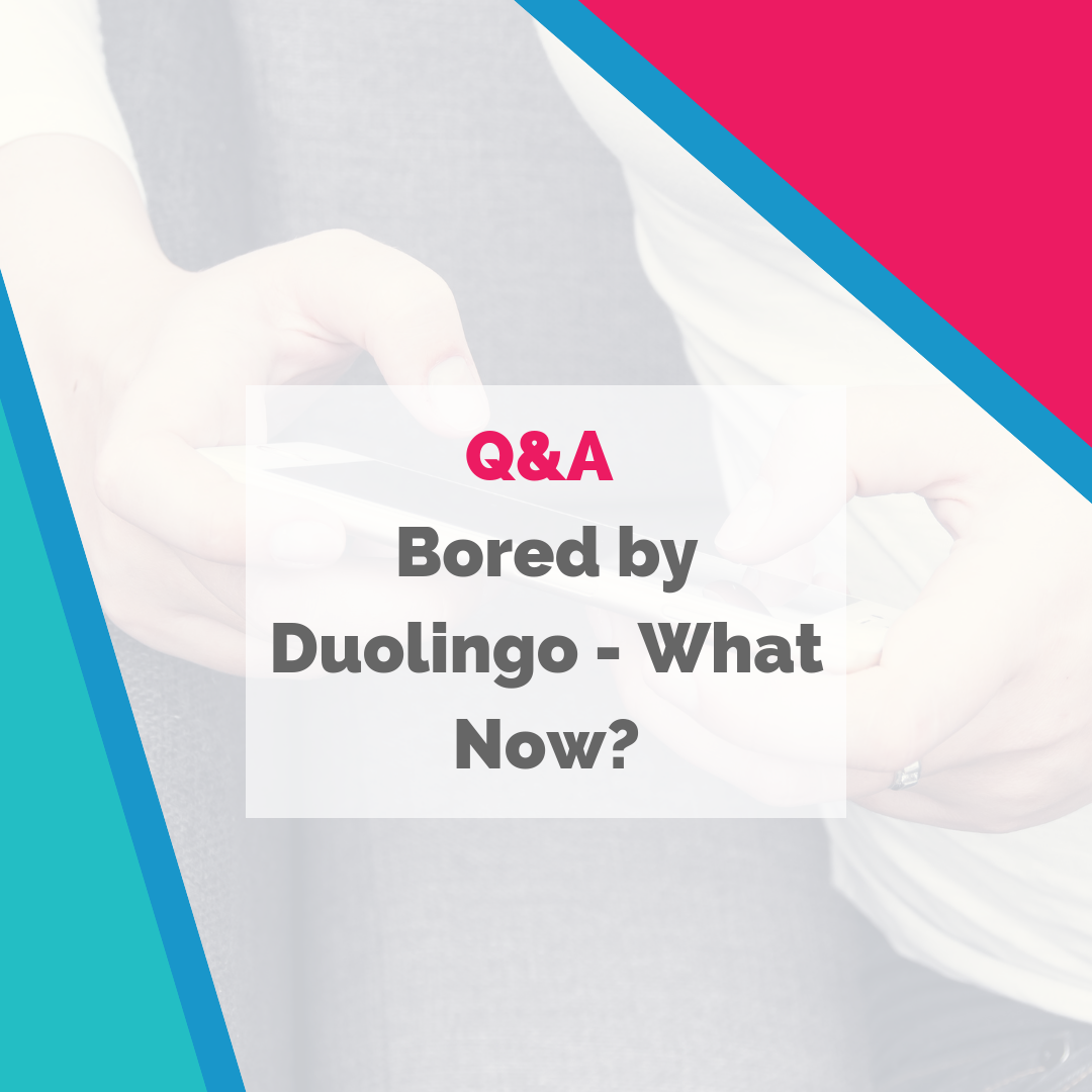 What To Do When Duolingo Gets Boring