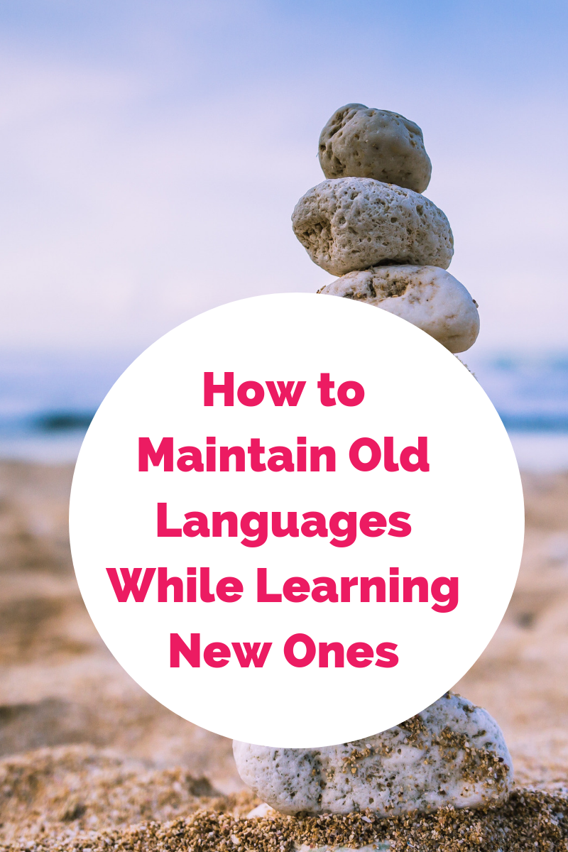 How to Maintain a Language While Starting a New One