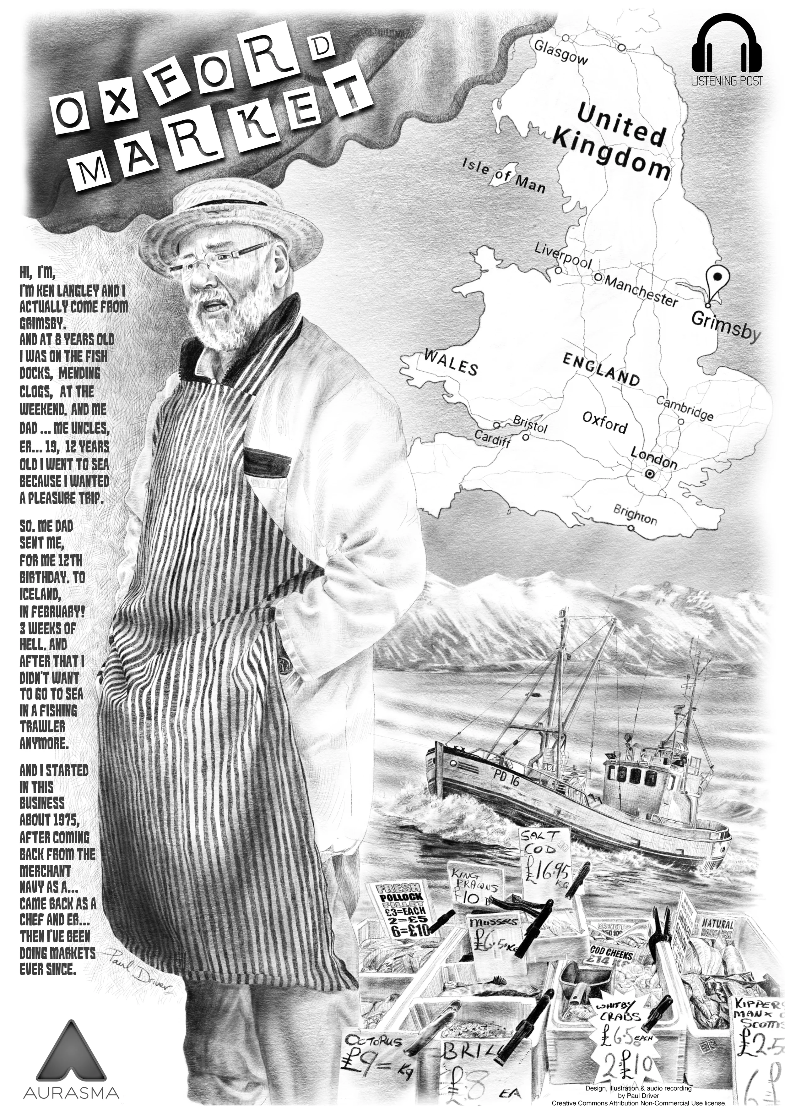 This is an authentic 360-degree recording of Ken, a fishmonger in the Oxford street market. Ken talks about his childhood, his time on the market, his fish, and his experience of going on a fishing boat off the coast of Iceland. The poster triggers an augmented reality layer containing a kinetic typography transcription of Ken's adventures. Listen with headphones for best results. Download the poster here . You can preview the video below.