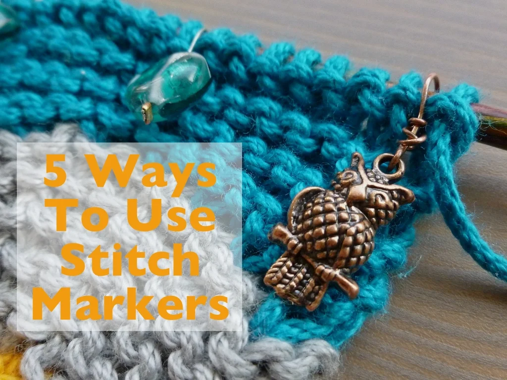 5 Ways To Use Stitch Markers
