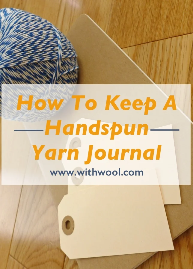 Write down ratios, twist direction, yardage, and more so you'll always know how you spun your favorite handspun. How To Keep A Handspun Yarn Journal | withwool.com
