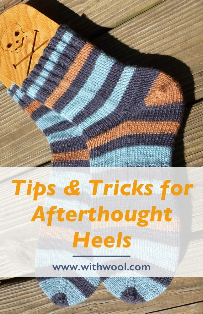 Tips & Tricks to take the guesswork out of knitting afterthought heels. | withwool.com 