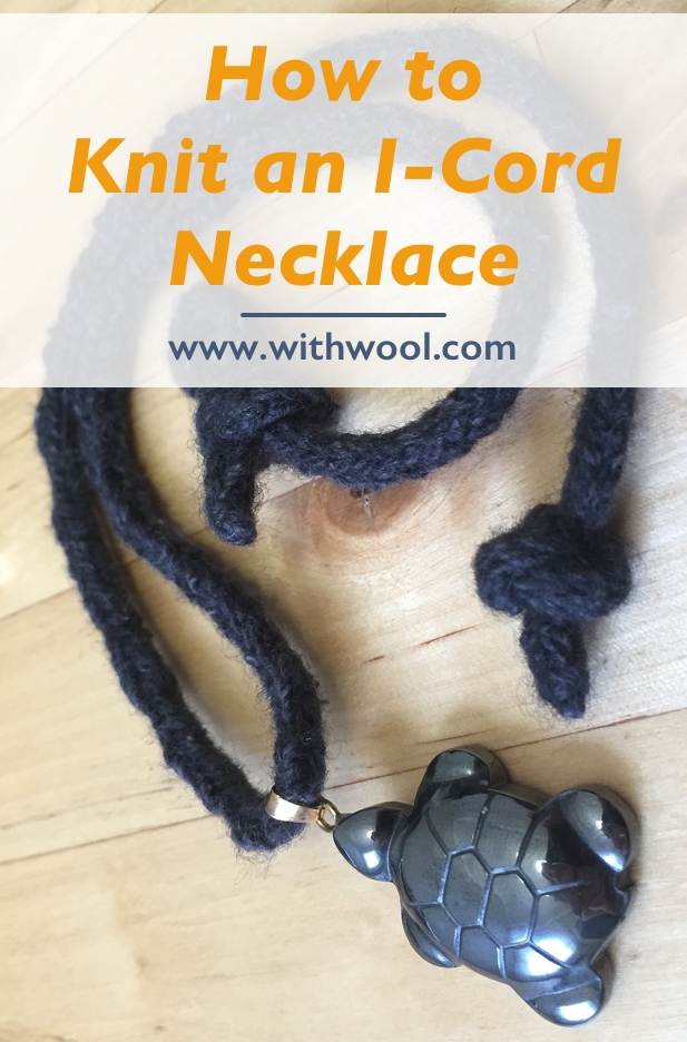 Learn how to make an i-cord necklace that’s a quick gift for you or a friend. | withwool.com