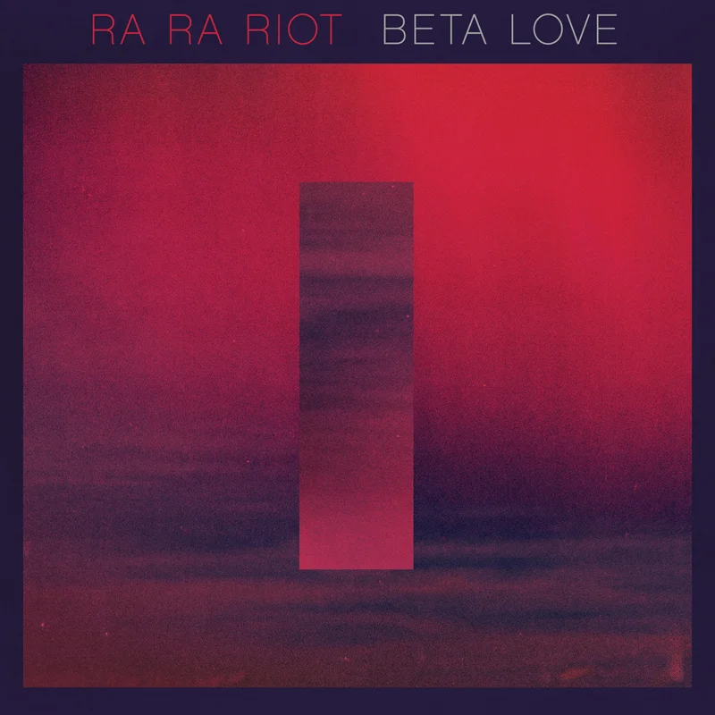 Ra Ra Riot - Beta Love.jpg