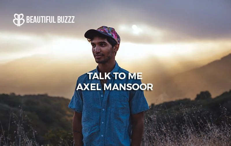 Axel Mansoor is managed by Beautiful Buzzz writer Mike Doose