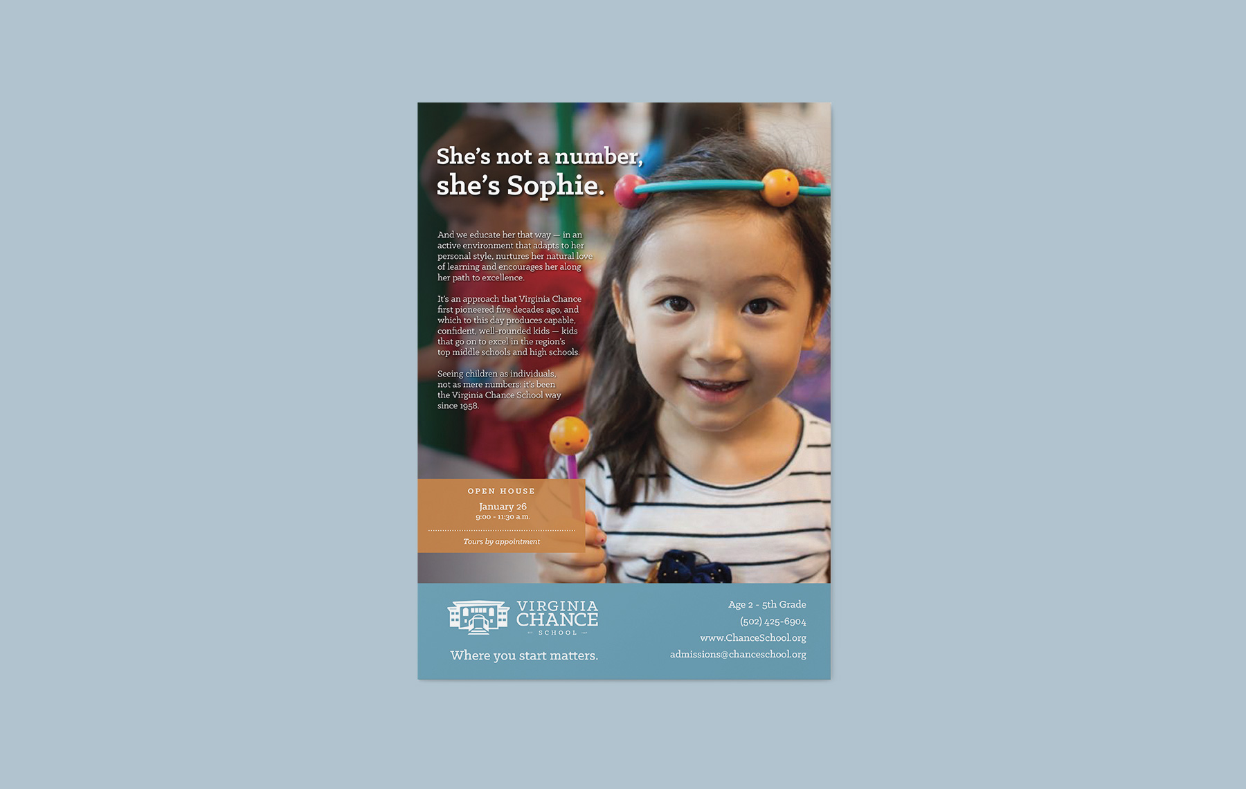 All the messages and visuals we created for Virginia Chance School hewed closely to their market’s core wants and needs: teaching tailored to a child’s individual style, curricula that emphasize critical thinking over rote recitation, and experiential outside-the-classroom learning. The result was a school brand that felt like no other in the Louisville metro area. ↓