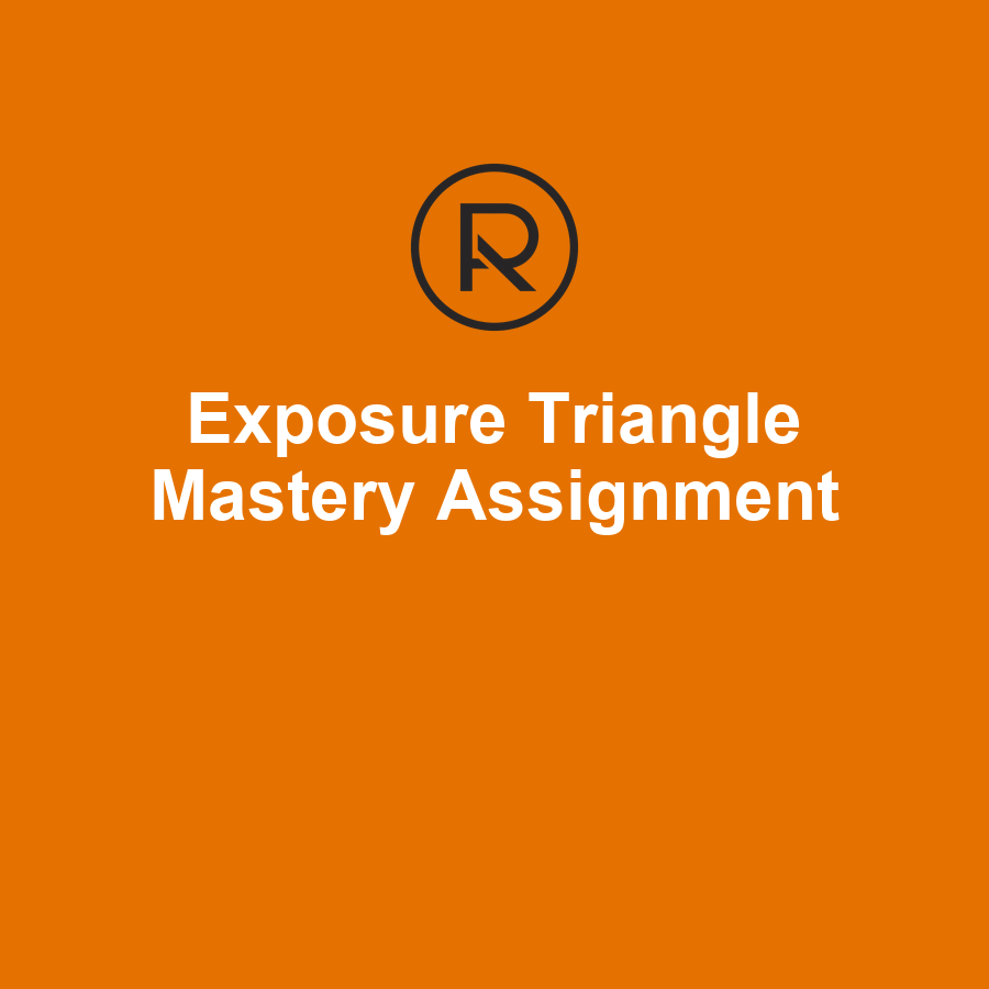 Exposure Triangle Mastery Photography Practice Assignment