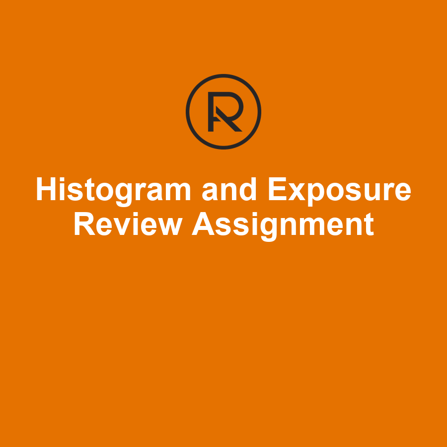 Histogram and Exposure Review Photography Assignment