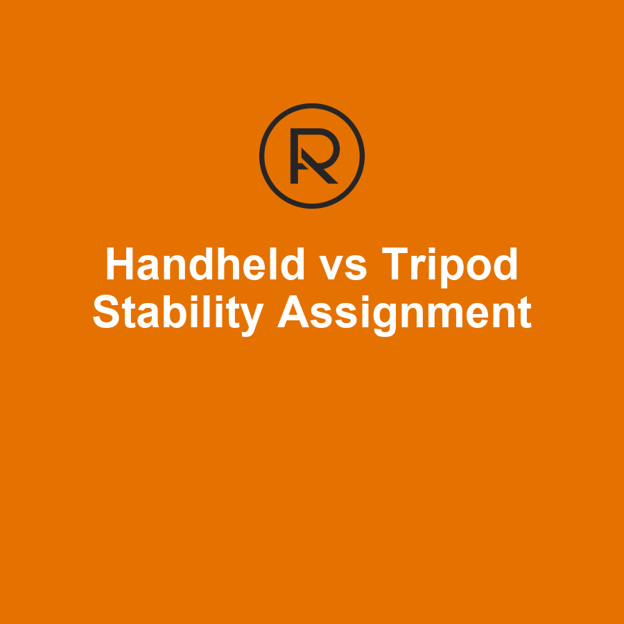 Handheld vs Tripod Stability Photography Assignment