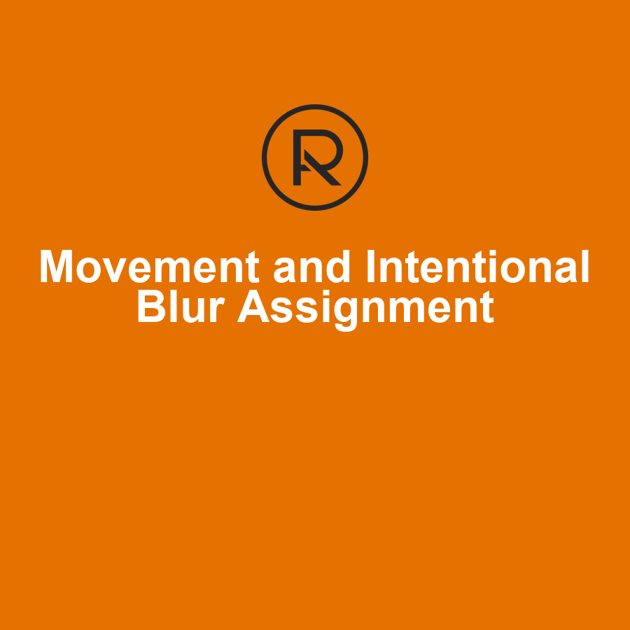 Movement and Intentional Blur Photography Assignment