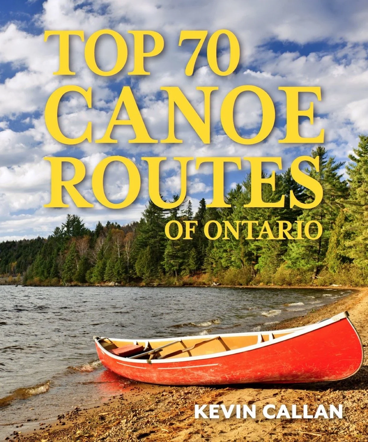 Kevin Callan’s 'Top 70 Canoe Routes' Book On Track For Spring 2023