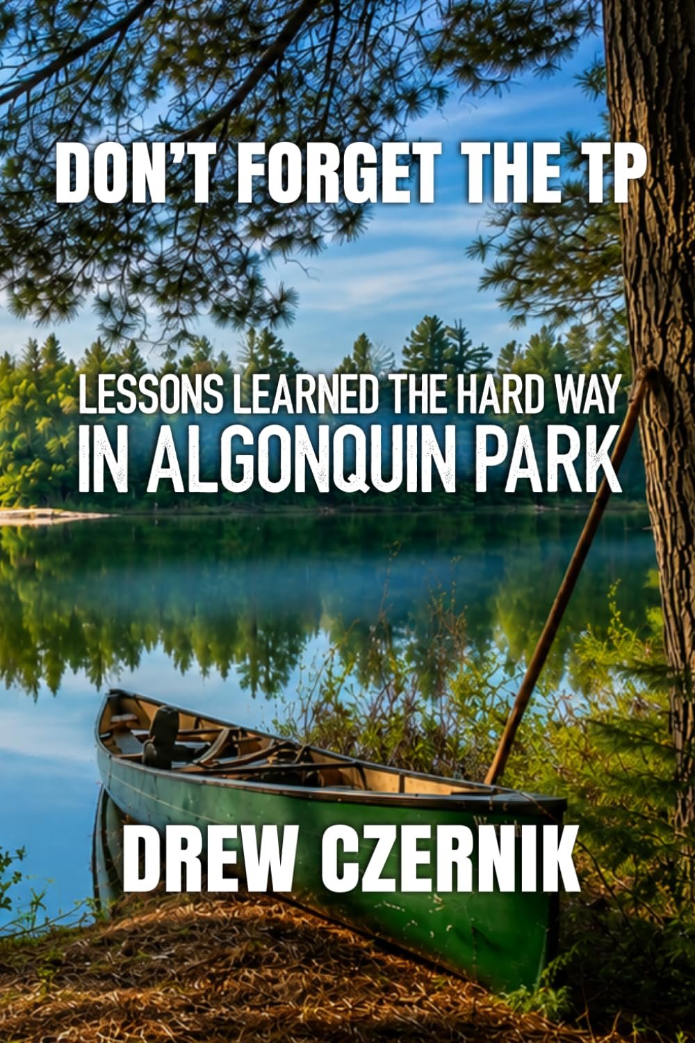 Don't Forget The TP: Lessons Learned The Hard Way In Algonquin Park