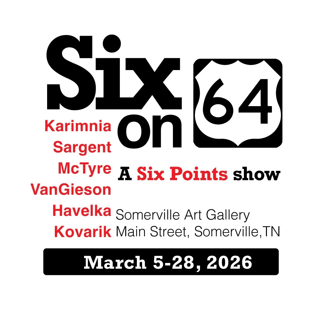 Save the Date! On March 5th the Six Points show, 6on64, opens at the Somerville Art Gallery, 4-8 pm. Hope to see you there.
