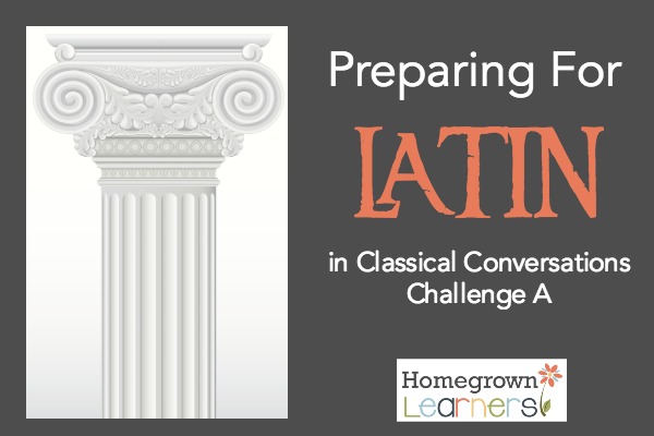 Preparing for Latin in Challenge A - how to get a jump start BEFORE you get to Challenge! 