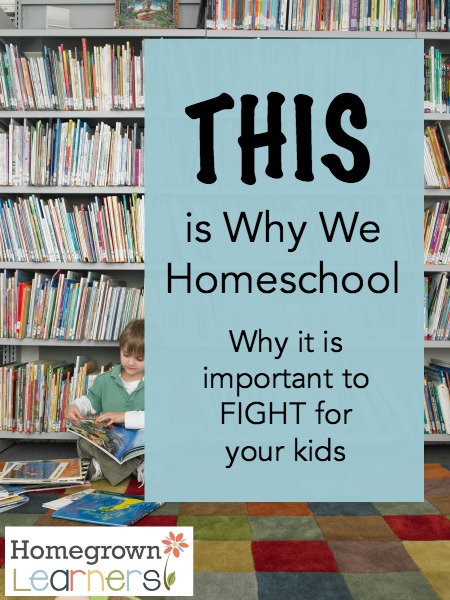 This is Why We Homeschool - why it is important to fight for your kids