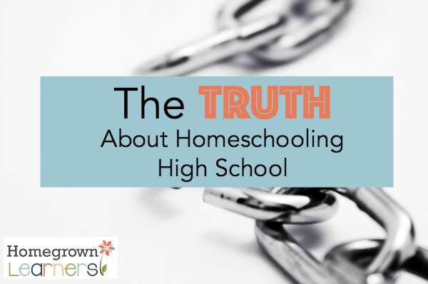 The Truth About Homeschooling High School