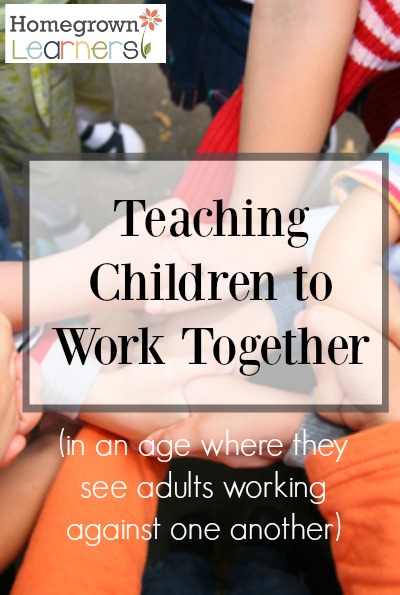 Teaching Children to Work Together (in an age where they see adults working against one another)