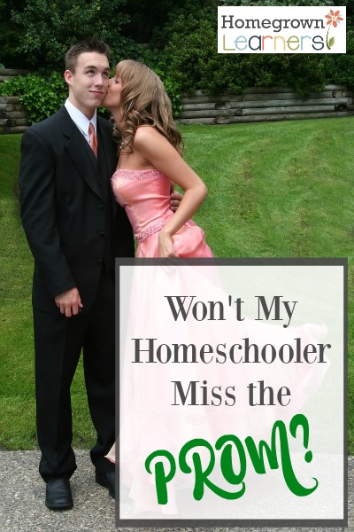 Won't My Homeschooler Miss The Prom?