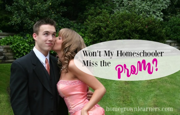Won't My Homeschooler Miss the Prom?