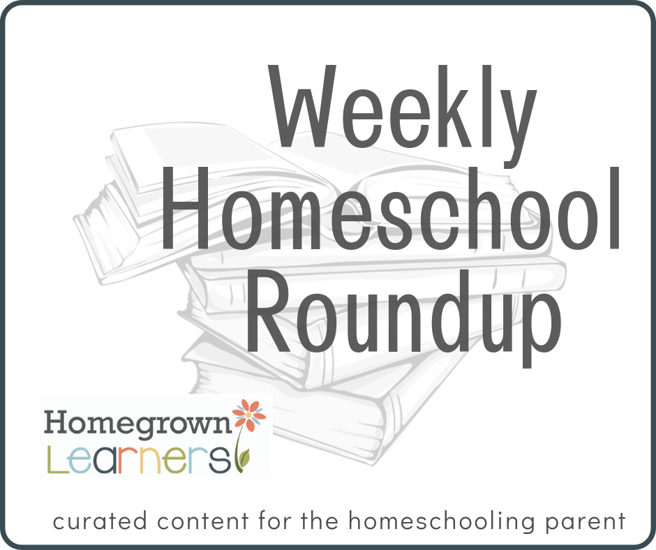 Weekly #Homeschool Roundup - curated content each week for the homeschooling parent