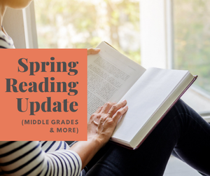 Spring Reading Update - Middle Grades & More — Homegrown Learners
